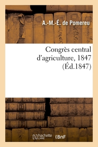 CONGRES CENTRAL D'AGRICULTURE, 1847