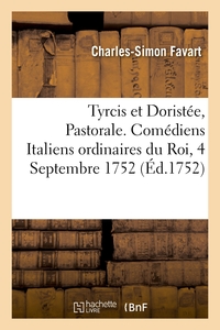 TYRCIS ET DORISTEE, PASTORALE, PARODIE D'ACIS ET GALATEE - COMEDIENS ITALIENS ORDINAIRES DU ROI, 4 S