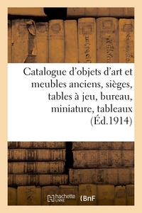 CATALOGUE D'OBJETS D'ART ET MEUBLES ANCIENS, SIEGES, TABLES A JEU, BUREAU, MINIATURE, TABLEAUX - PAS