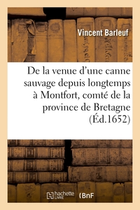 RECIT DE LA VENUE D'UNE CANNE SAUVAGE DEPUIS LONGTEMPS A MONTFORT, COMTE DE LA PROVINCE DE BRETAGNE