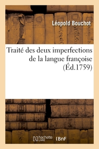 TRAITE DES DEUX IMPERFECTIONS DE LA LANGUE FRANCOISE