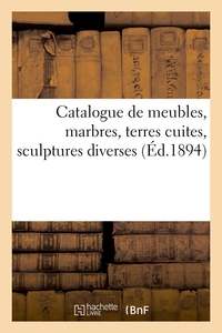 Catalogue de meubles anciens et de style, marbres, terres cuites, sculptures diverses