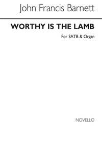 JOHN FRANCIS BARNETT: WORTHY IS THE LAMB SATB/ORGAN CHANT
