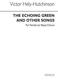 VICTOR HELY-HUTCHINSON: THE ECHOING GREEN (AND OTHER SONGS) SSA/PIANO