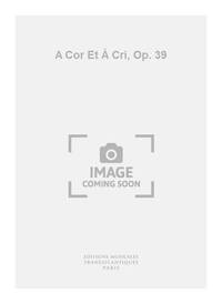 CLAUDE BALLIF: A COR ET A CRI, OP. 39