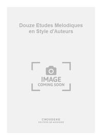 DENIS MAGNON: DOUZE ETUDES MELODIQUES EN STYLE D'AUTEURS - END OF STUDIES VERSION