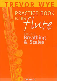 A TREVOR WYE PRACTICE BOOK FOR THE FLUTE VOLUME 5: BREATHING AND SCALES