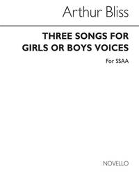 ARTHUR BLISS: THREE SONGS FOR GIRLS OR BOYS VOICES