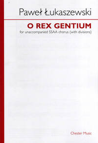 PAWE UKASZEWSKI: O REX GENTIUM (SSAA)