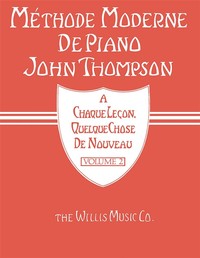 JOHN THOMPSON : METHODE MODERNE DE PIANO JOHN THOMPSON VOLUME 2