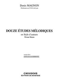 DENIS MAGNON: DOUZE ETUDES MELODIQUES EN STYLE D'AUTEURS - MEDIUM LEVEL