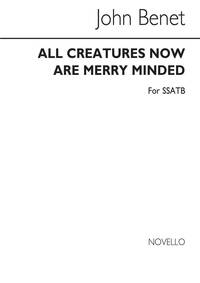 JOHN BENET: ALL CREATURES NOW ARE MERRY MINDED (SSATB) CHANT