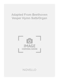 ADAPTED FROM BEETHOVEN VESPER HYMN SATB/ORGAN CHANT