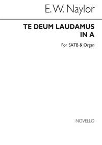 EDWARD W. NAYLOR: TE DEUM IN A FOR SATB CHORUS WITH ORGAN ACC. CHANT