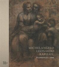 Michelangelo, Leonardo, Raphael : Florence, c. 1504 /anglais