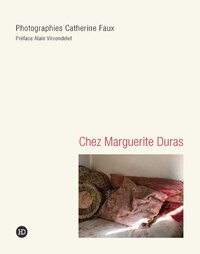 CHEZ MARGUERITE DURAS - CHEZ MARGUERITE DURAS