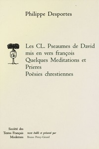 Les CL. Pseaumes de David mis en vers françois, Quelques Méditations et Prières, Poësies chrestiennes