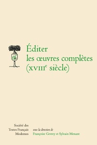 EDITER LES OEUVRES COMPLETES (XVIIIE SIECLE)