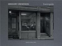 Gregory Crewdson Eveningside 2012-2022 /anglais