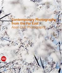 Contemporary Photography from the Far East - Asian Dub Photography /anglais