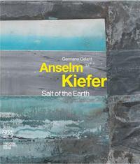 Anselm Kiefer Salt of the Earth /anglais