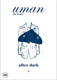 Uman: The Essays 06 After Dark: When Men Behave Their Worst Yet Look Their Best /anglais