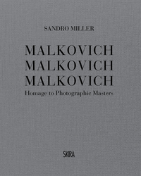 MALKOVICH MALKOVICH MALKOVICH: HOMAGE TO PHOTOGRAPHIC MASTERS /ANGLAIS