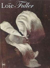 Body StagesThe Metamorphosis of Loie Fuller /anglais