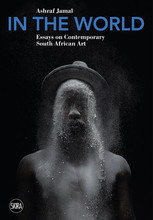 In the World: Essays on Contemporary South African Art /anglais