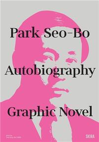 Park Seo-Bo Autobiography : A Graphic Novel /anglais