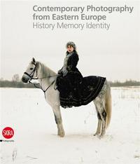 Contemporary Photography from Eastern Europe /anglais