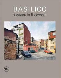 Gabriele Basilico Spaces in Between /anglais