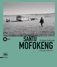 SANTU MOFOKENG: A SILENT SOLITUDE PHOTOGRAPHS 1982-2011 /ANGLAIS