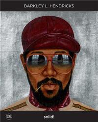 Barkley L. Hendricks Solid ! /anglais