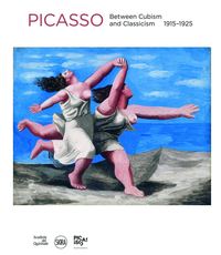 PABLO PICASSO: BETWEEN CUBISM AND NEOCLASSICISM 1915-1925 /ANGLAIS