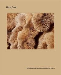Chris Soal : To Sharpen our Senses and Soften our Touch /anglais
