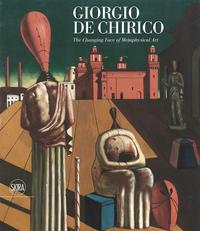 GIORGIO DE CHIRICO THE CHANGING FACE OF METAPHYSICAL ART /ANGLAIS