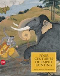 FOUR CENTURIES OF RAJPUT PAINTING MEWAR, MARWAR AND DHUNDHAR INDIAN MINIATURES /ANGLAIS