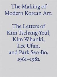 THE MAKING OF MODERN KOREAN ART /ANGLAIS