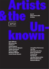 ARTISTS & THE UNKNOWN : ART21 INTERVIEWS WITH ARTISTS /ANGLAIS