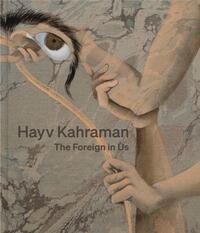 HAYV KAHRAMAN: THE FOREIGN IN US /ANGLAIS