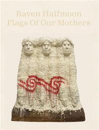 RAVEN HALFMOON: FLAGS OF OUR MOTHERS /ANGLAIS