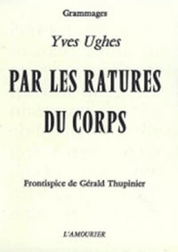 PAR LES RATURES DU CORPS