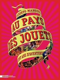 AU PAYS DES JOUETS - CENT ANS D'AVENTURES