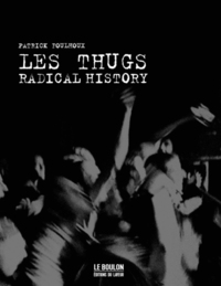 LES THUGS - RADICAL HISTORY