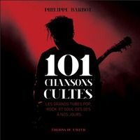 101 chansons cultes - Les grands tubes pop, rock et soul des 50's à nos jours