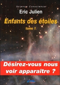 ENFANTS DES ETOILES TOME 1 - DESIREZ-VOUS NOUS VOIR APPARAITRE ?