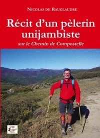 RECIT D'UN PELERIN UNIJAMBISTE SUR LE CHEMIN DE COMPOSTELLE