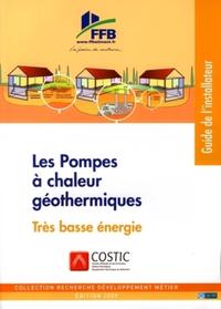 LES POMPES A CHALEUR GEOTHERMIQUES - TRES BASSE ENERGIE. GUIDE DE L'INSTALLATEUR