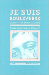 JE SUIS BOULEVERSE - ESTHETIQUE DU SENTIMENTALISME -  5
